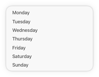 An illustration of a menu containing the days of the week with no accompanying symbols.