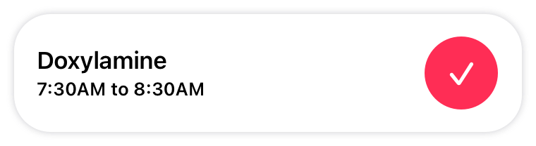 An illustration of a task for taking a single dose of medicine at a specific time of day. The filled-in circle and checkmark indicate that the task is complete.