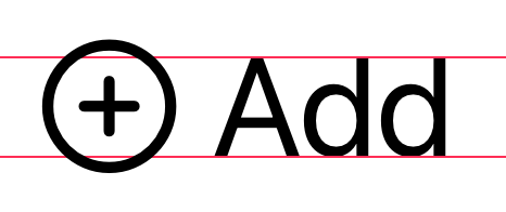 The second of three images of the plus circle symbol followed by the capitalized word add. In this medium symbol, the circle extends slightly above and below the lines.