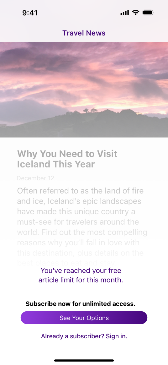 A screenshot of a metered paywall app running on iPhone that offers free viewing of a limited number of articles per month. The screen includes a message indicating that the reader has reached the free article limit for the month, above a button with the title See Your Options. The bottom of the screen includes an option to sign in as an existing subscriber.