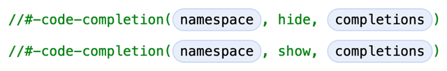 Diagram that shows the syntax of a code completion delimiter. The first line starts with "//#-code-completion(", followed by a namespace placeholder, followed by the text ", hide", followed by a completions placeholder, terminated with ")". The second line includes the same text, except that "hide" is replaced by "show".
