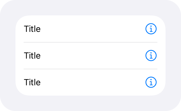 An illustration of a grouped list of rows. Each list item includes an info button at the trailing end of the row.
